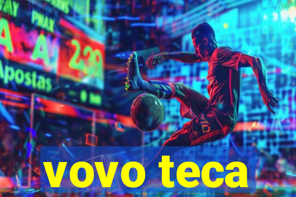 vovo teca